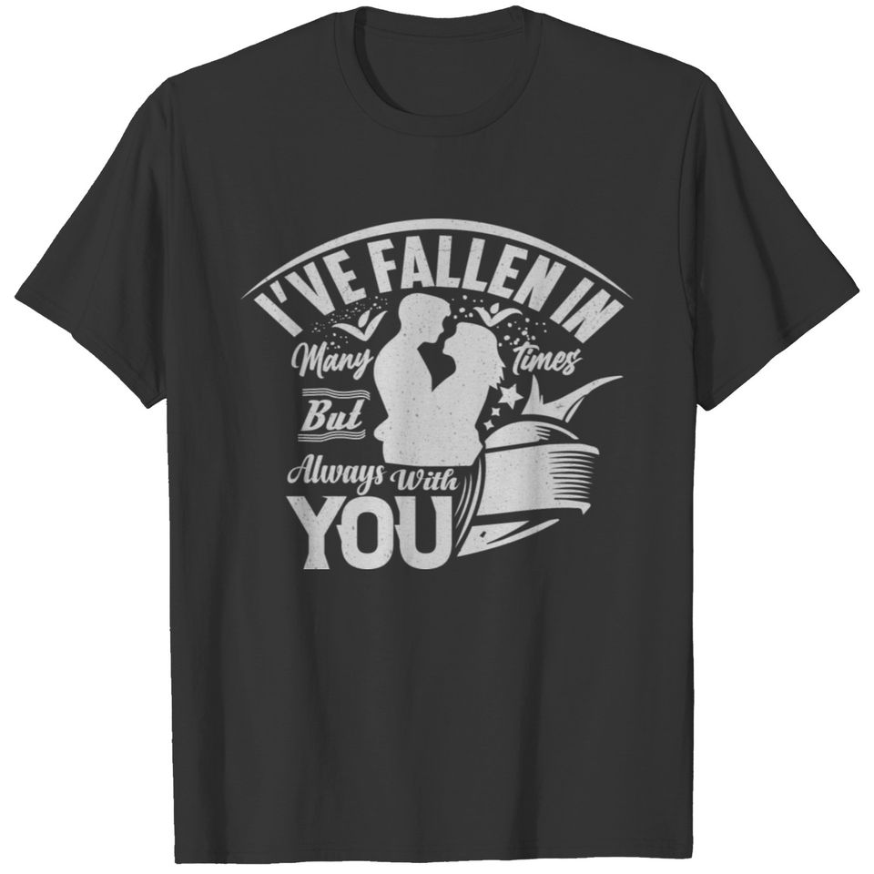 I HAVE FALLEN IN LOVE MANY TIMES Valentines day T-shirt