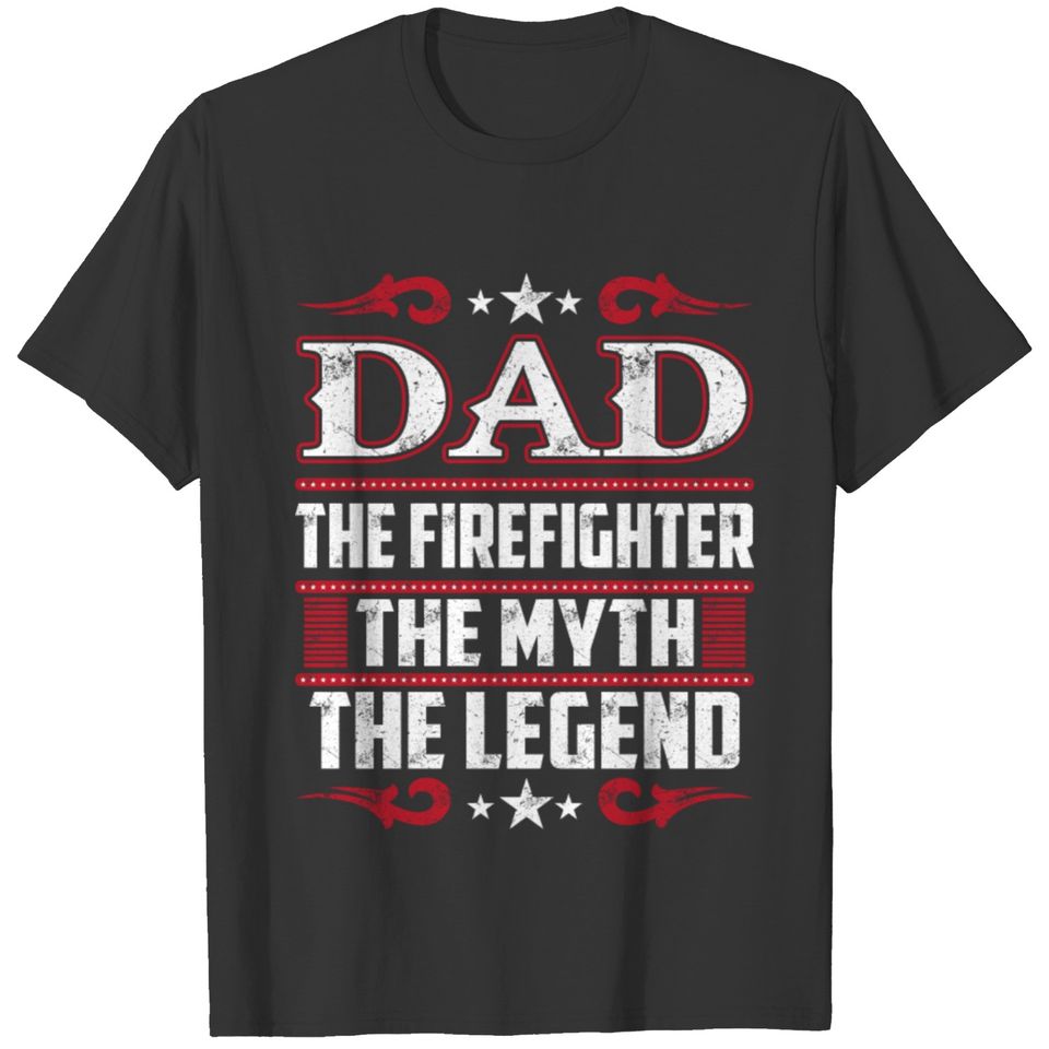 Dad The Firefighter The Myth The Legend T-shirt