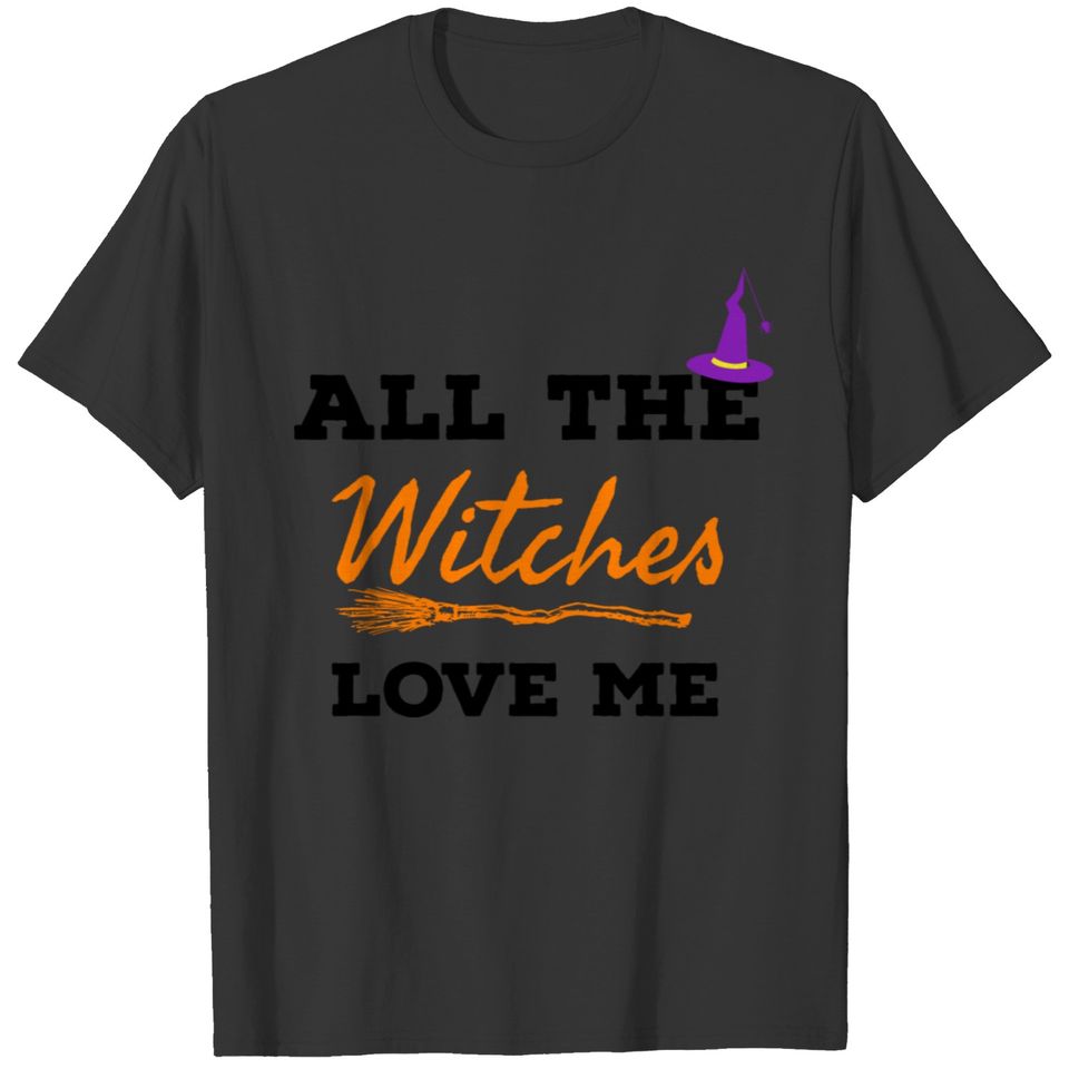 All the witches love me, halloween T-shirt