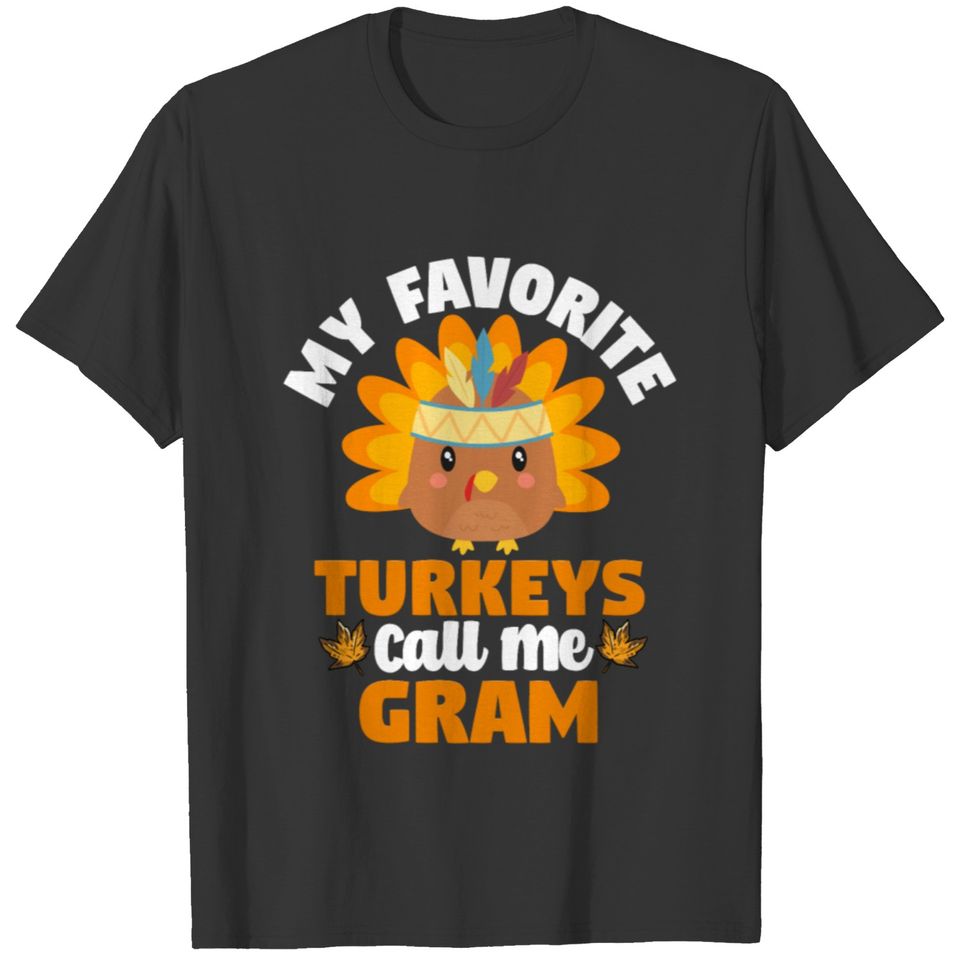 My Favorite Turkeys Call Me Gram Thanksgiving Gift T-shirt