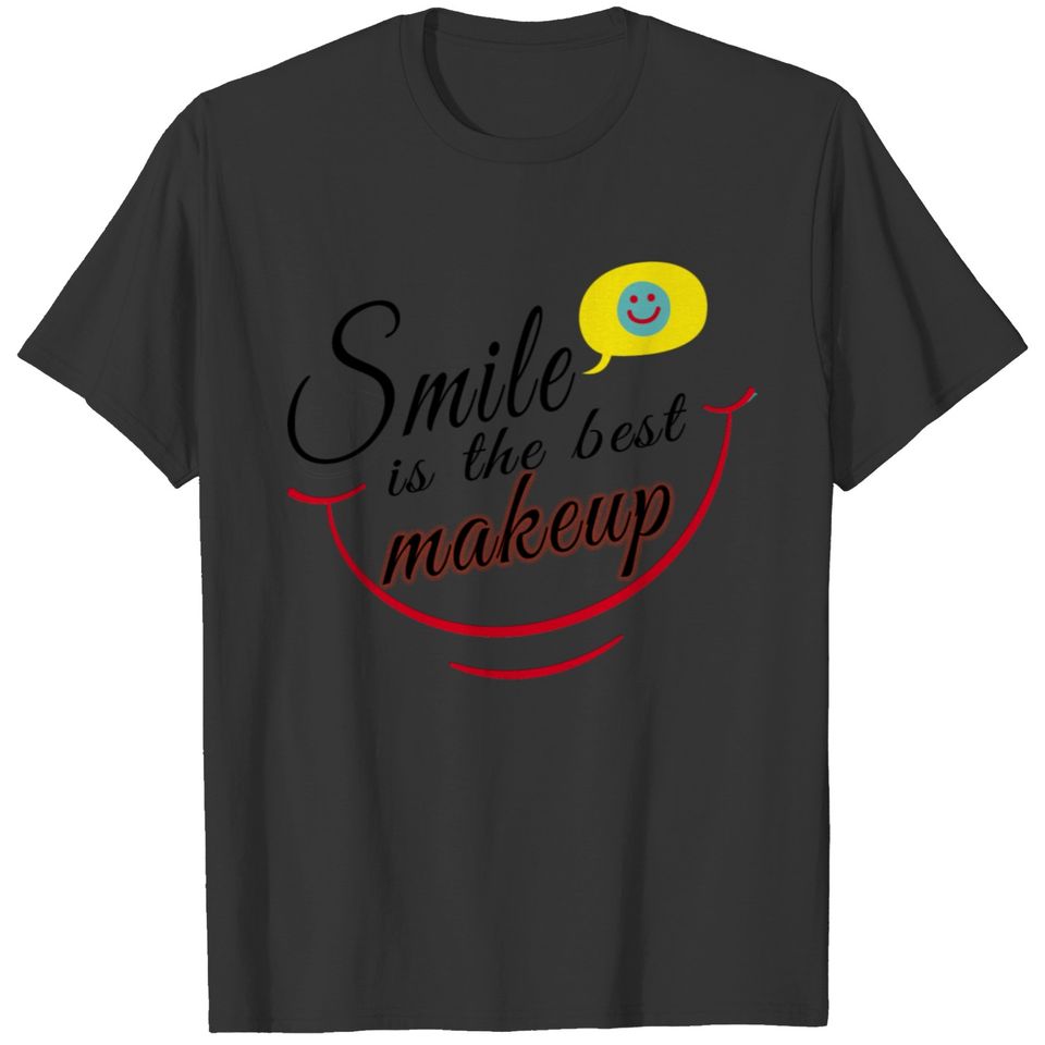 Smile Is The Best Makeup T-shirt