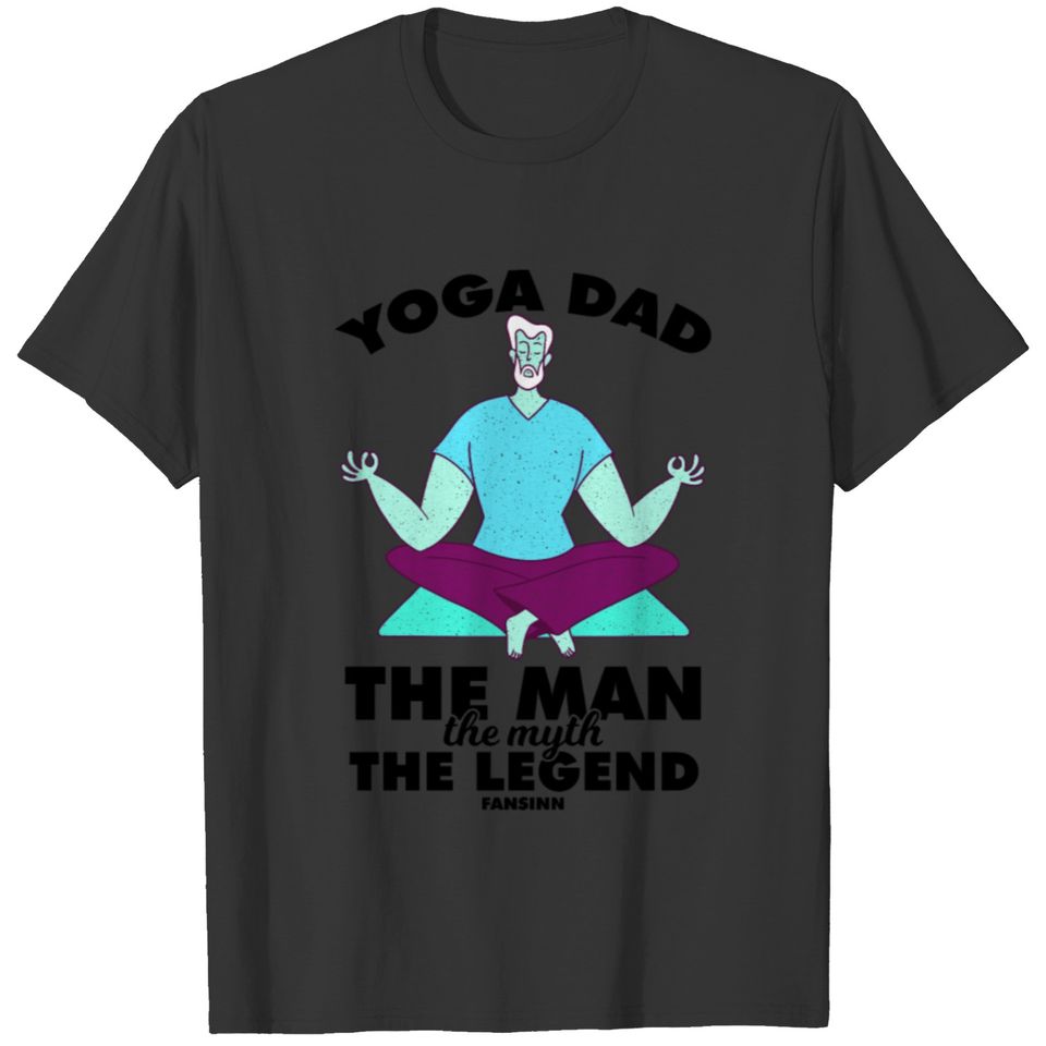 Yoga Dad The Man Thy Myth The Legend T-shirt