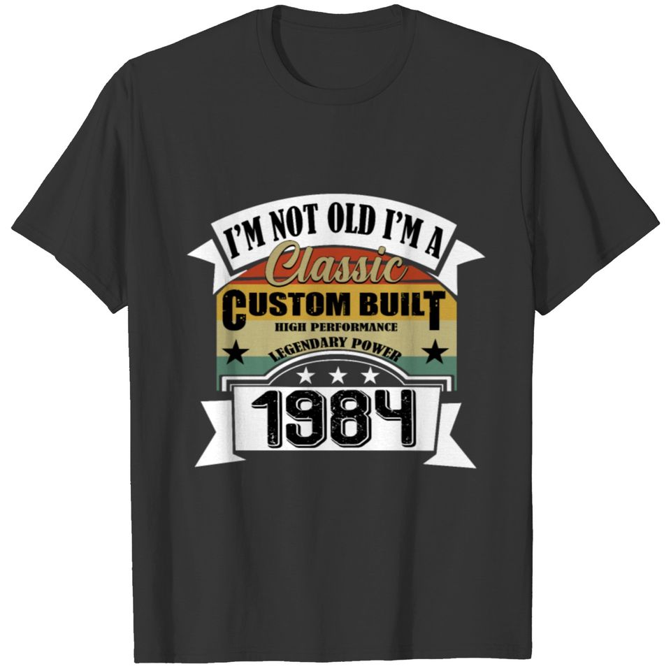 Funny Birthday Born in 1984 Vintage I´m Not Old T-shirt
