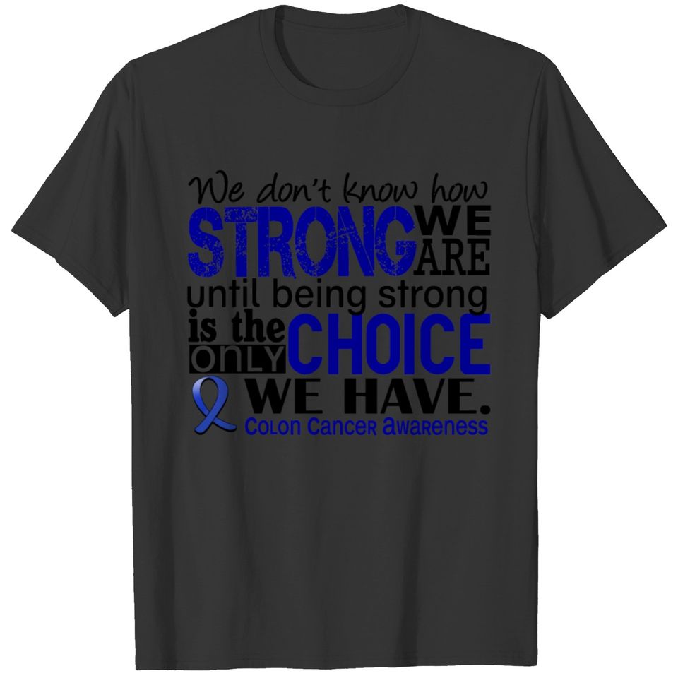 Colon Cancer How Strong We Are T-shirt