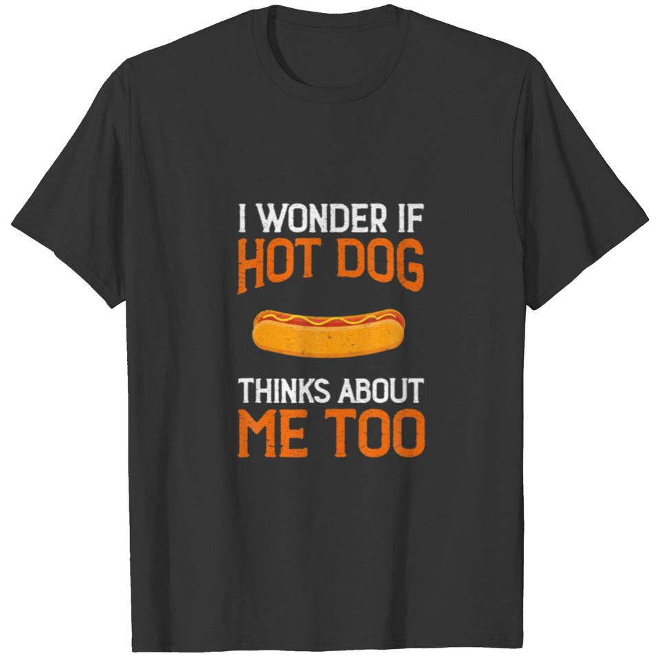 I Wonder If Hot Dog Thinks About Me Too Sausage Fo T-shirt