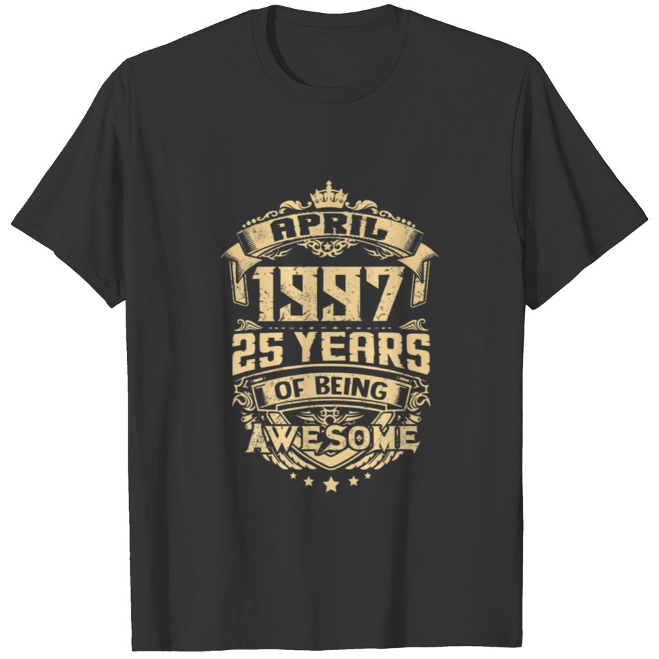 Made In April 1997 25 Years Of Being Awesome Gifts T-shirt