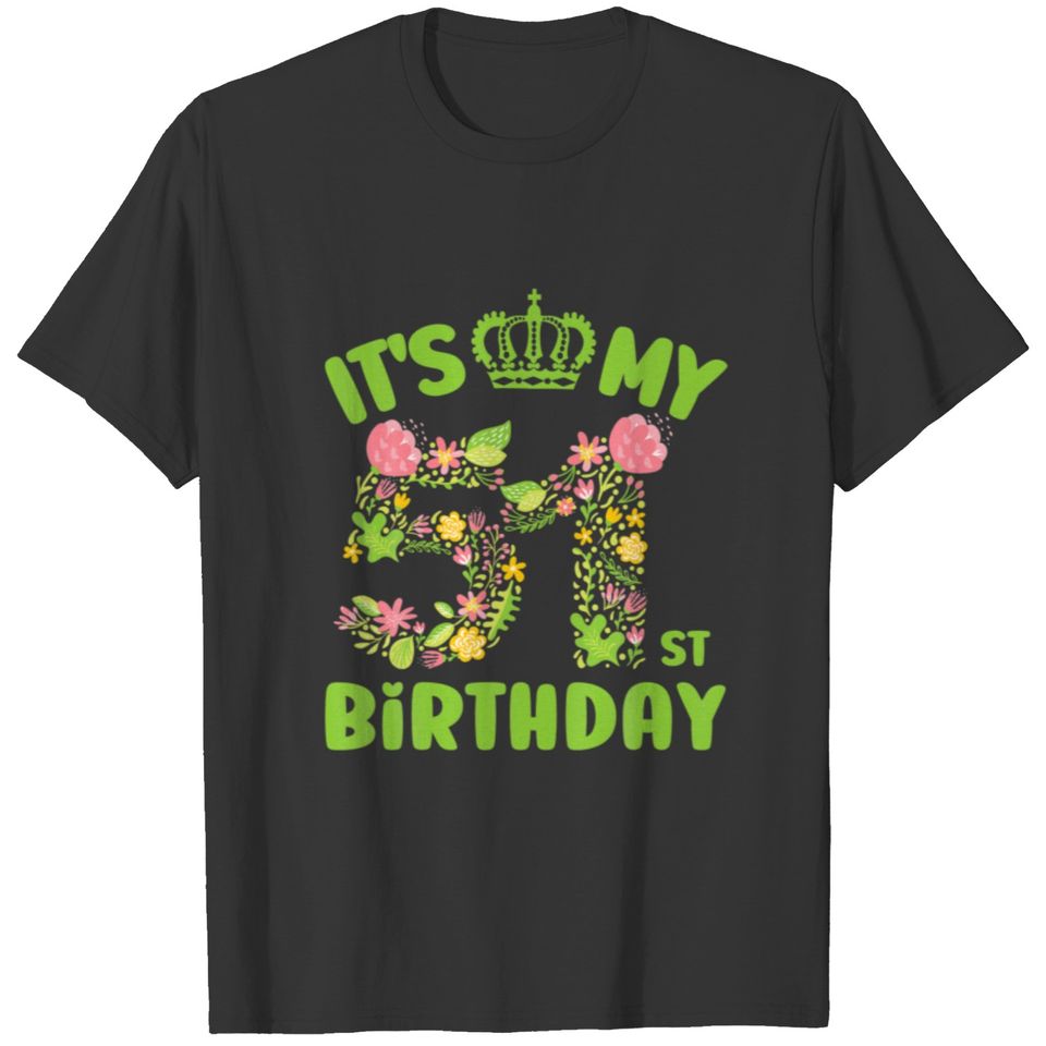 51 Year Old Birthday Women Flower Its My 51St Birt T-shirt