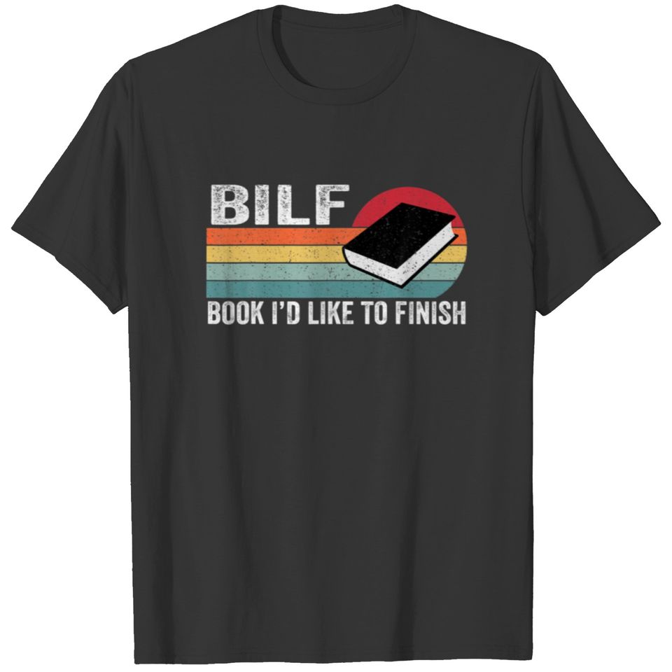 Funny Vintage BILF Book I'd Like To Finish For Rea T-shirt