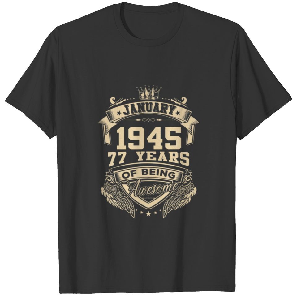January 1945 77 Years Of Being Awesome Limited Edi T-shirt