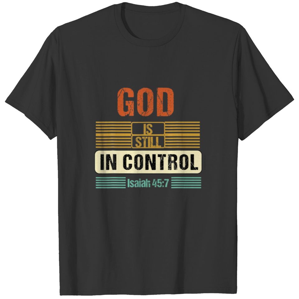 God Is Still In Control Christian Jesus Faith Bibl T-shirt