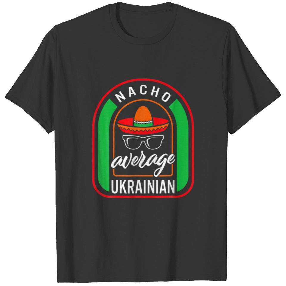 Nacho Average Ukrainian Mexican Fiesta Taco Sombre T-shirt