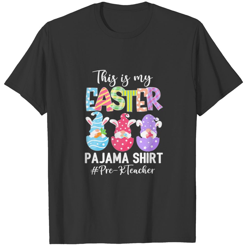Funny Gnomies Pre-K Teacher This Is My Easter Paja T-shirt
