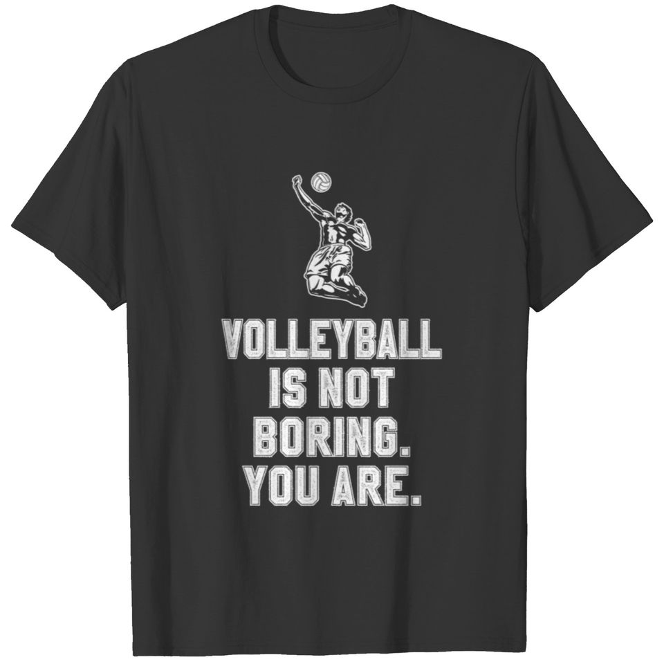 Volleyball is not boring T-shirt