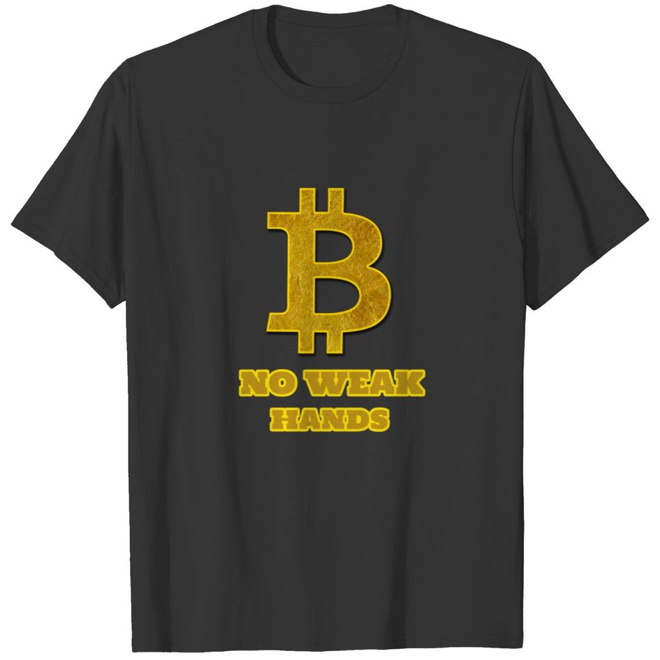 cryptocurrency FX bitcoin no weak hands T-shirt