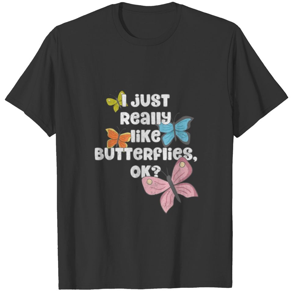 Butterfly Lover | I Really Like Butterflies, Ok? T-shirt