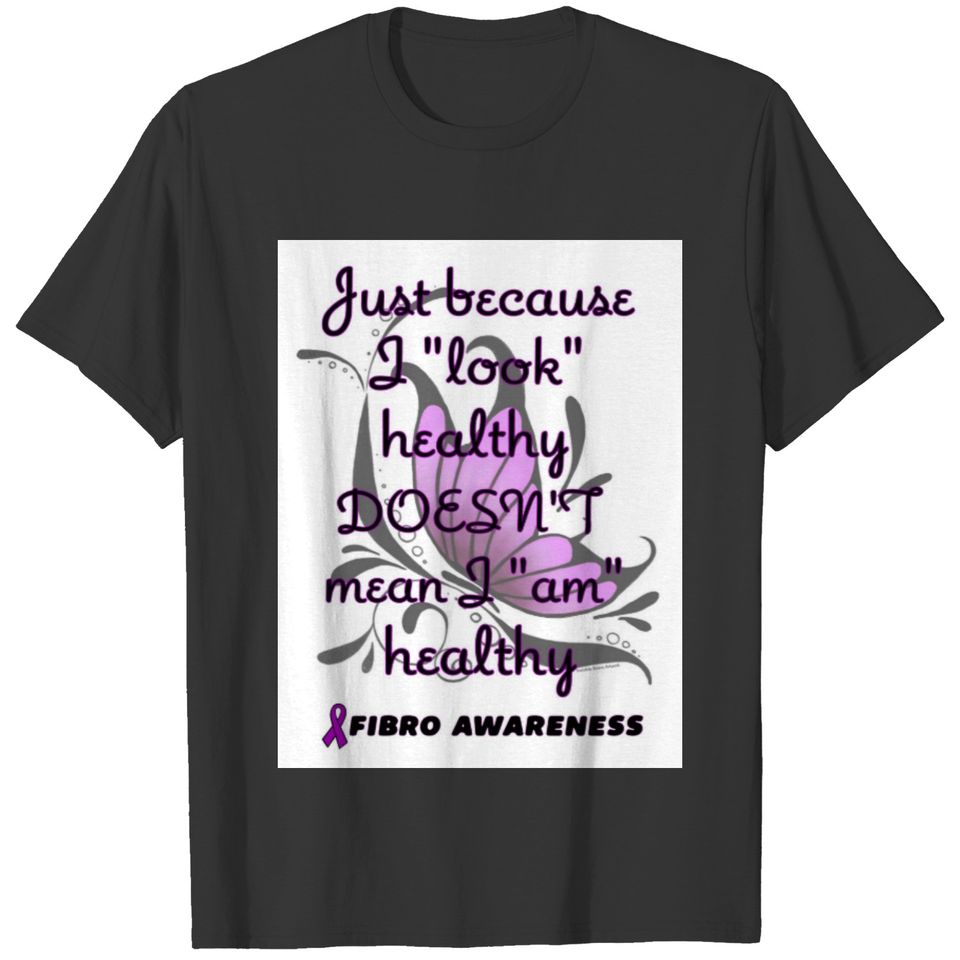 "Look" healthy/Butterfly...Fibro T-shirt