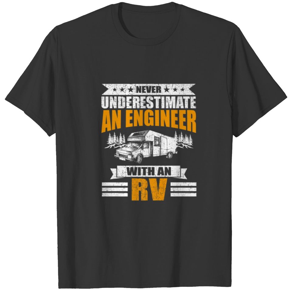 Never Underestimate An Engineer With An RV Camping T-shirt