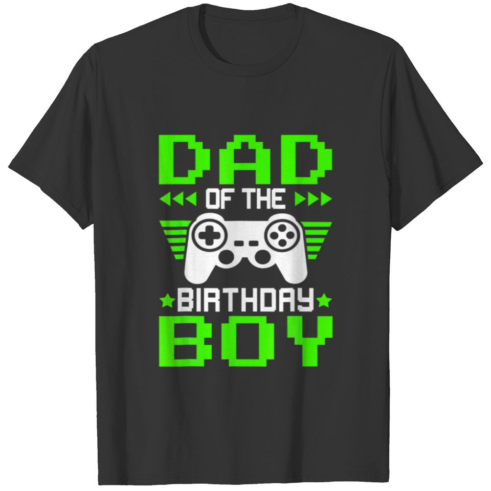 Dad Of The Birthday Boy Video Game Player T-shirt