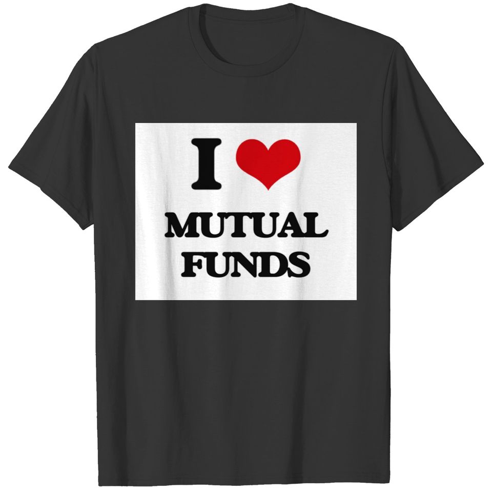 I Love Mutual Funds T-shirt
