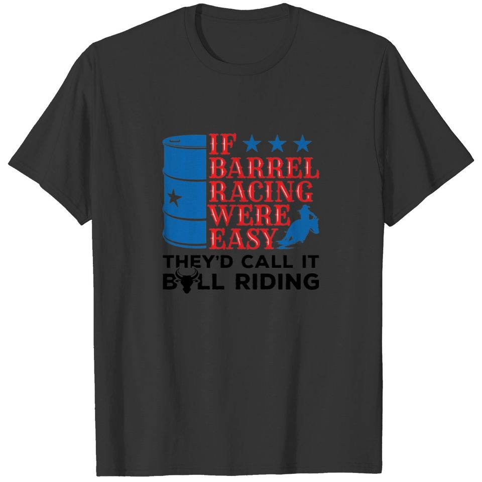 If Barrel Racing Were Easy Funny Cowgirl Quote T-shirt