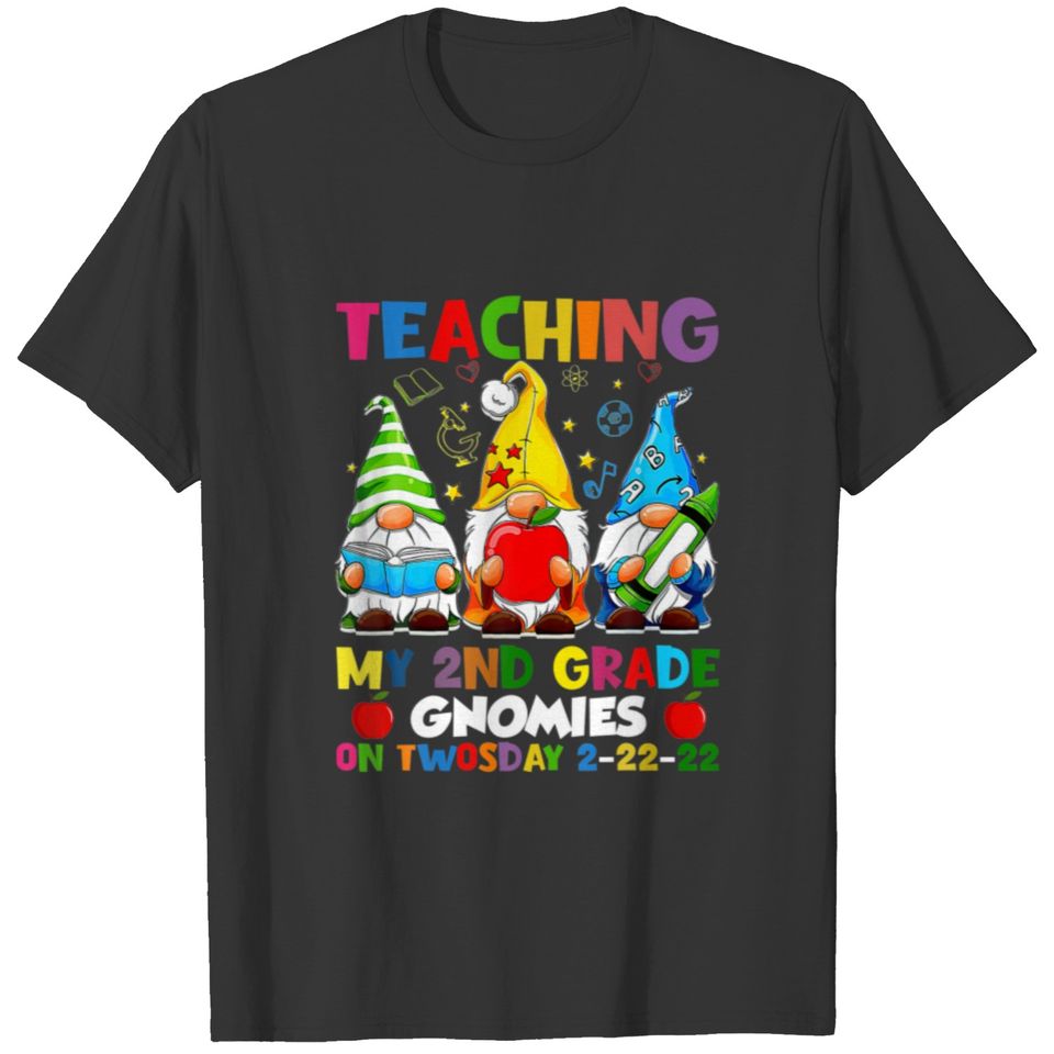 Teaching My 2Nd Grade Gnomies On Twosday 2 22 22 B T-shirt