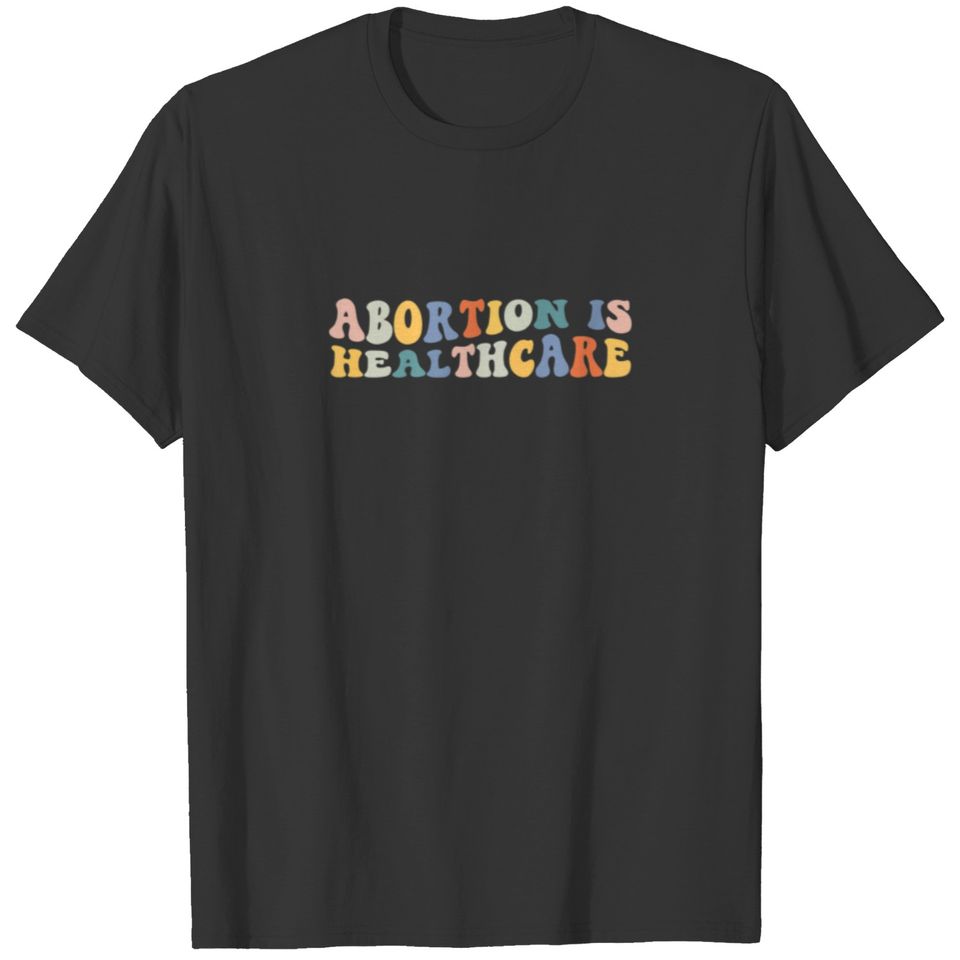 Womens Retro Vintage Abortion Is Healthcare Pro Ch T-shirt
