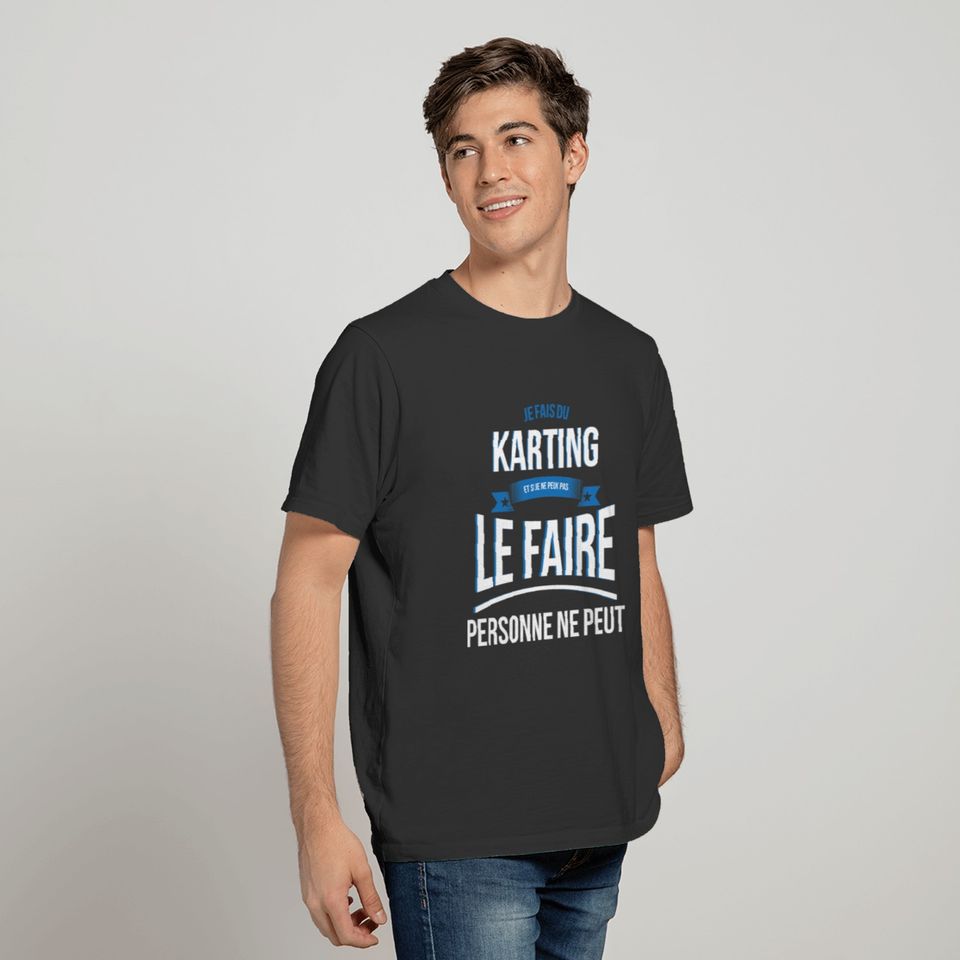 Karting no one can gift T-shirt