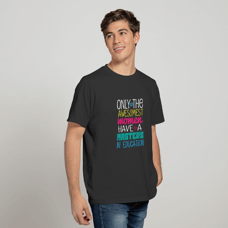 Funny Masters in Education Degree Graduation Gift T-shirt