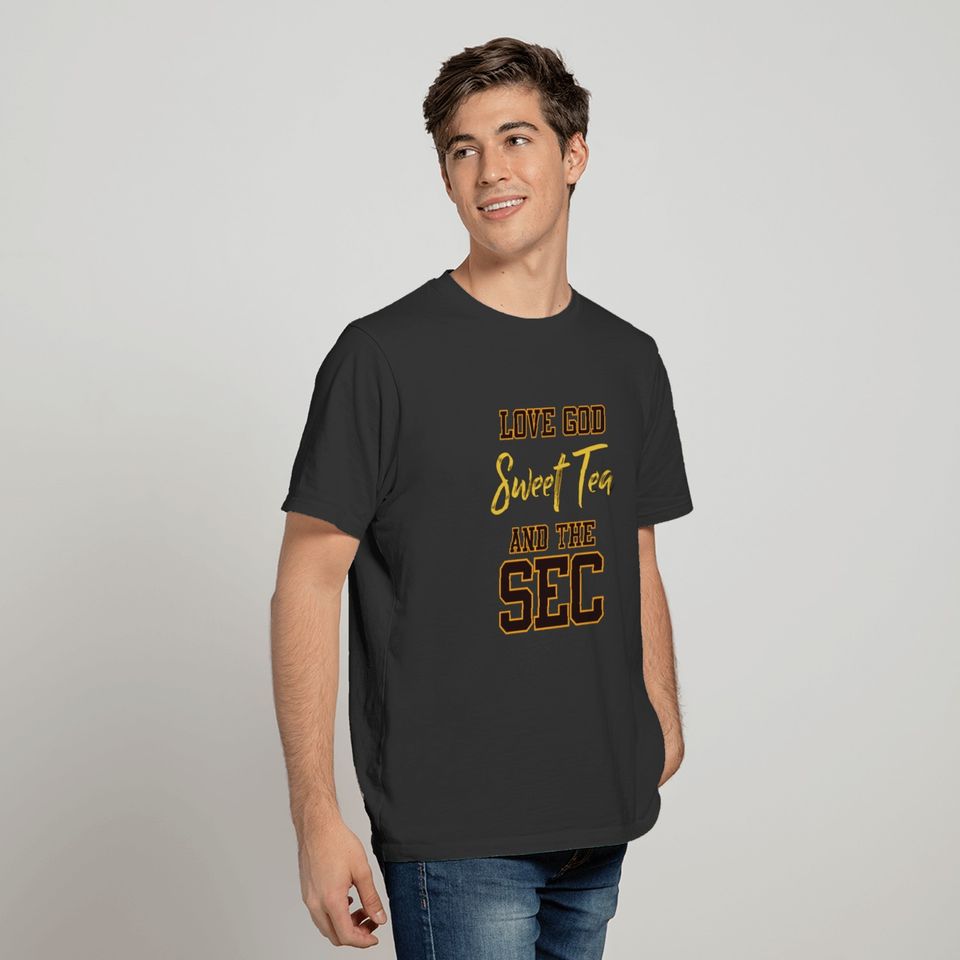 Love God Sweet Tea and The Sec Shirt T-shirt