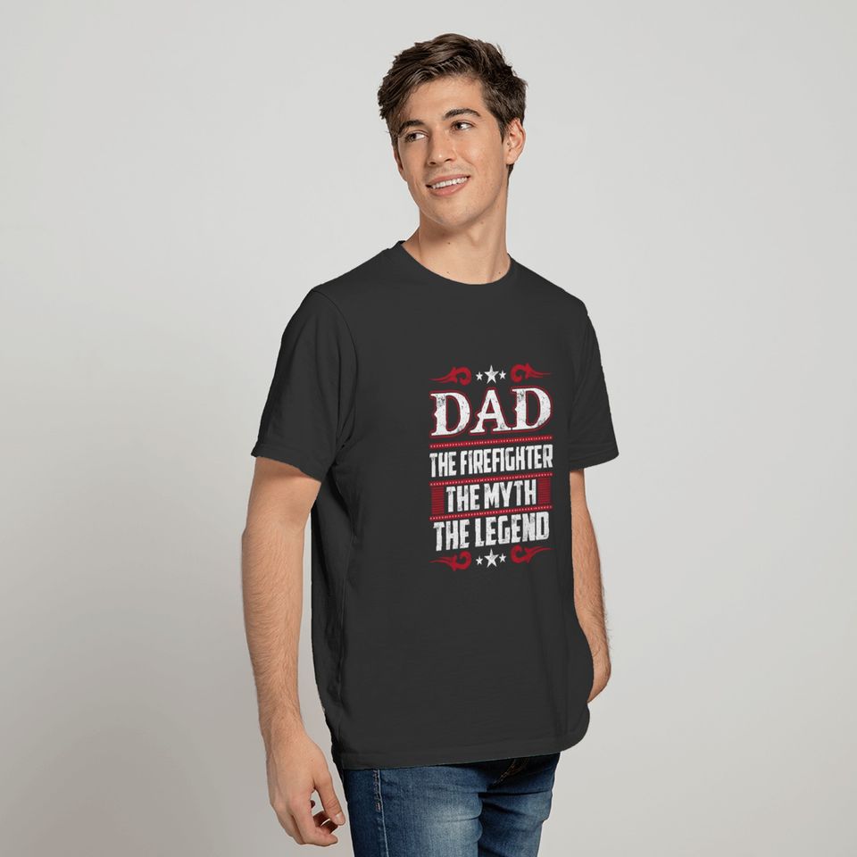 Dad The Firefighter The Myth The Legend T-shirt