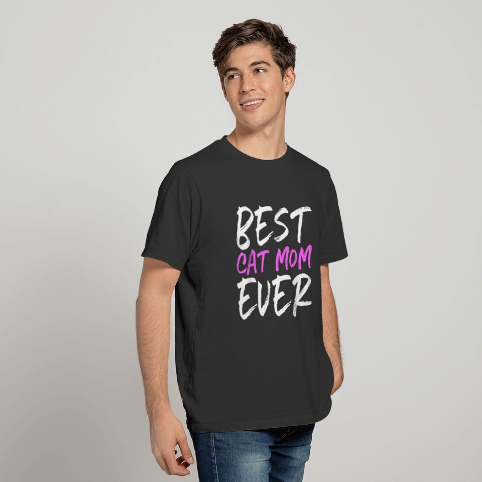 Best Cat Mom Ever Funny Mommy Mothers Day T-shirt