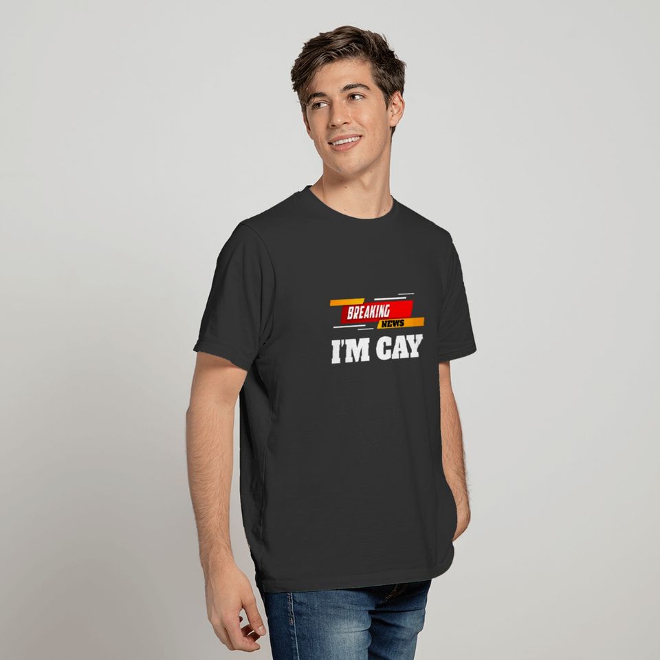 Funny Breaking News - I'm Gay T-shirt