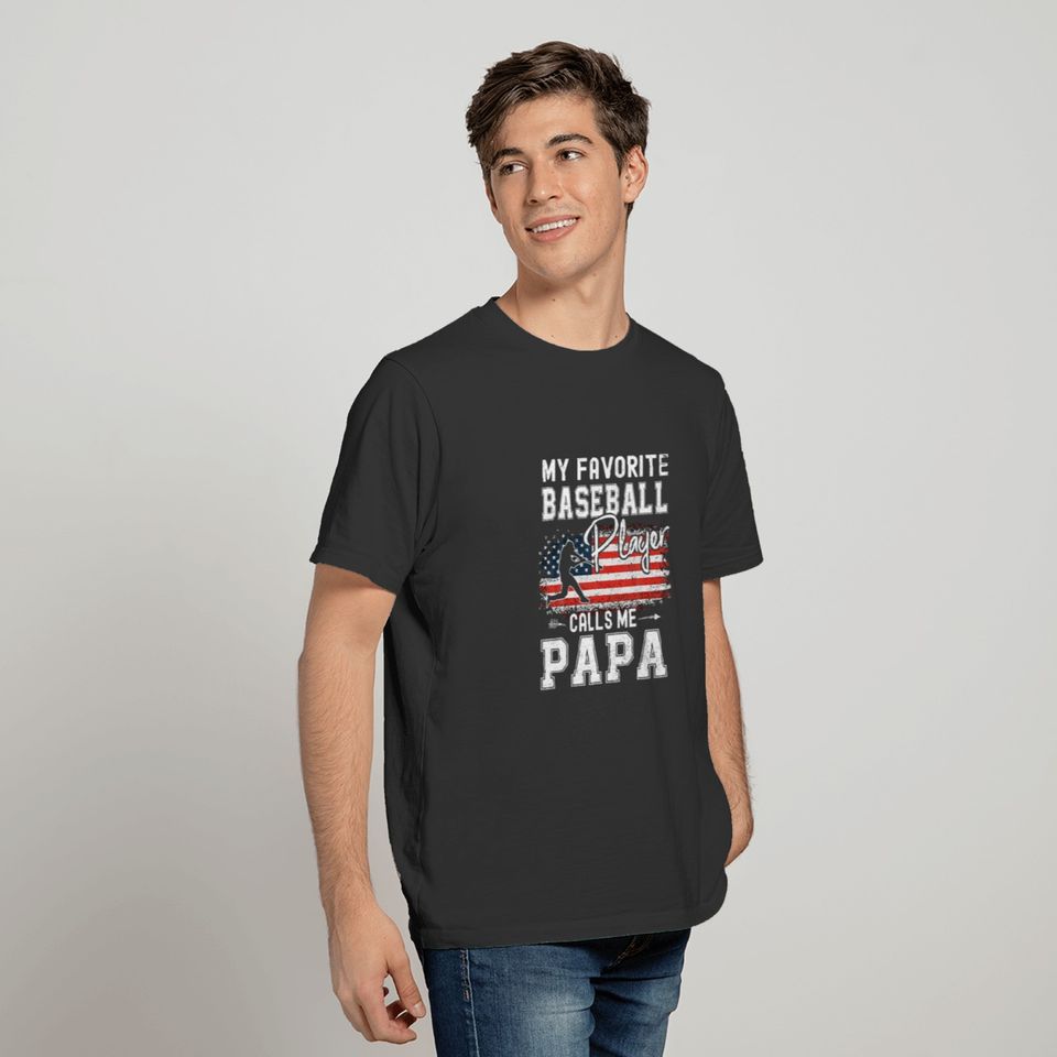 My Favorite Baseball Player Calls Me PAPA Baseball T-shirt
