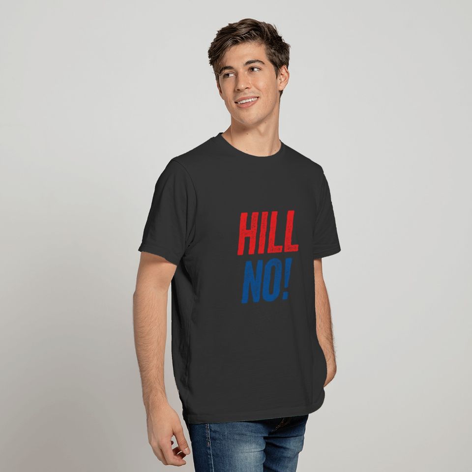 Anti Hillary Hill No! T-shirt