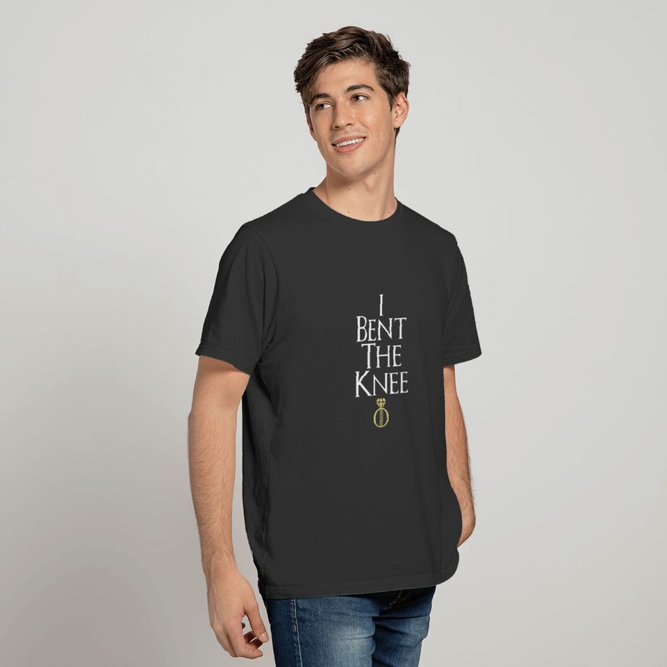 Mens I Bent The Knee | Funny Proposal Engagement A T-shirt