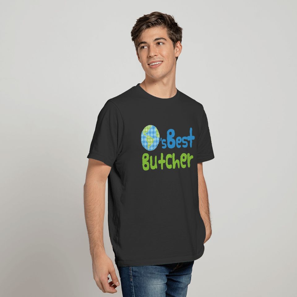 Gift Idea For Butcher (Worlds Best) T-shirt