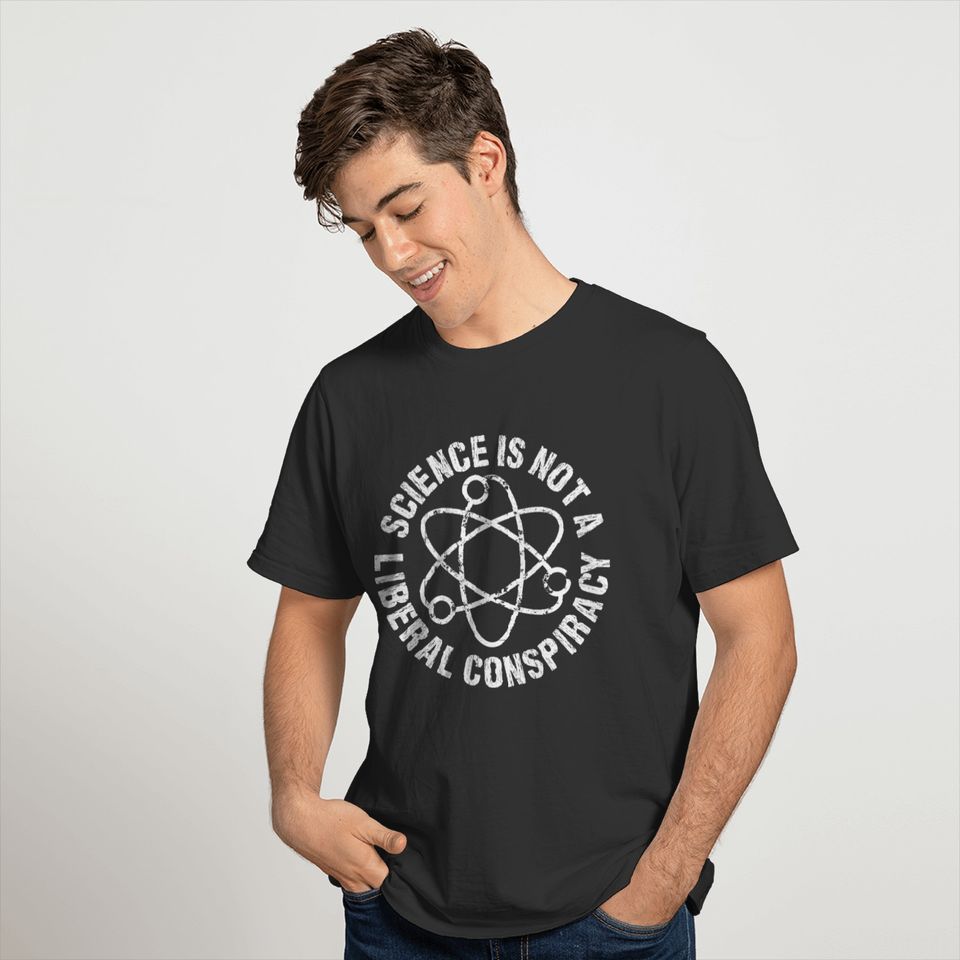 Funny Conspiracy - Science Is Not A Liberal -Humor T-shirt