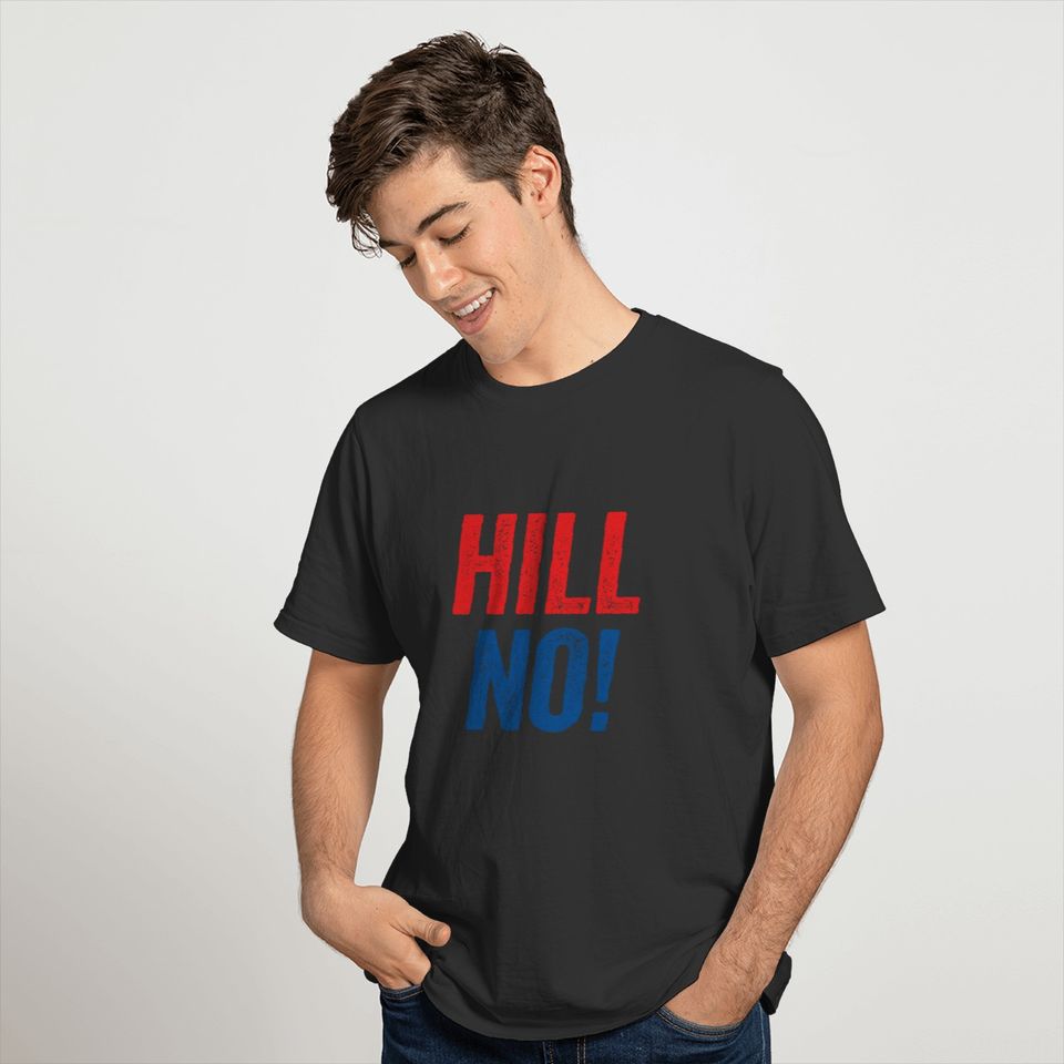 Anti Hillary Hill No! T-shirt
