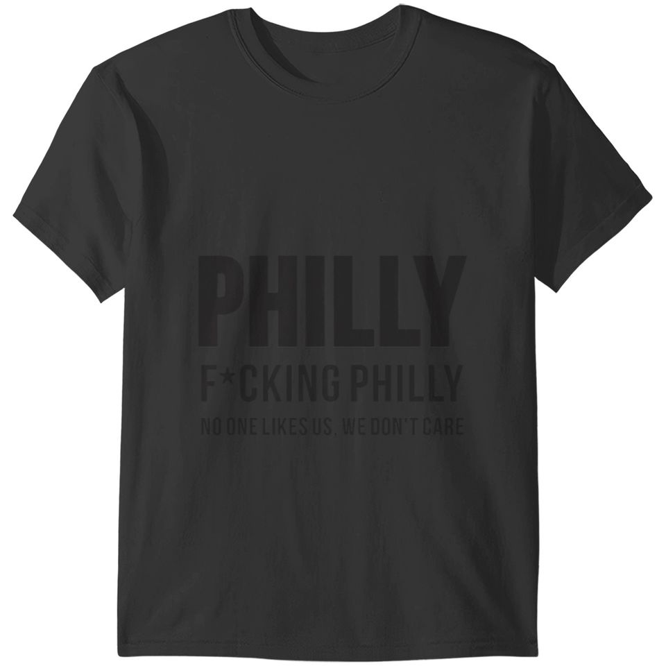 Philly- No One Likes Us T-Shirts