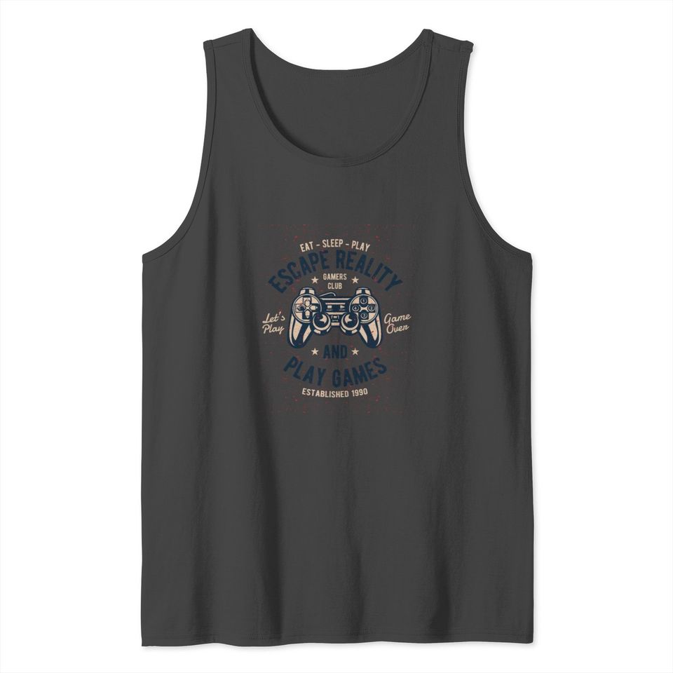 Escape Reality Gamers Play Games Tank Top