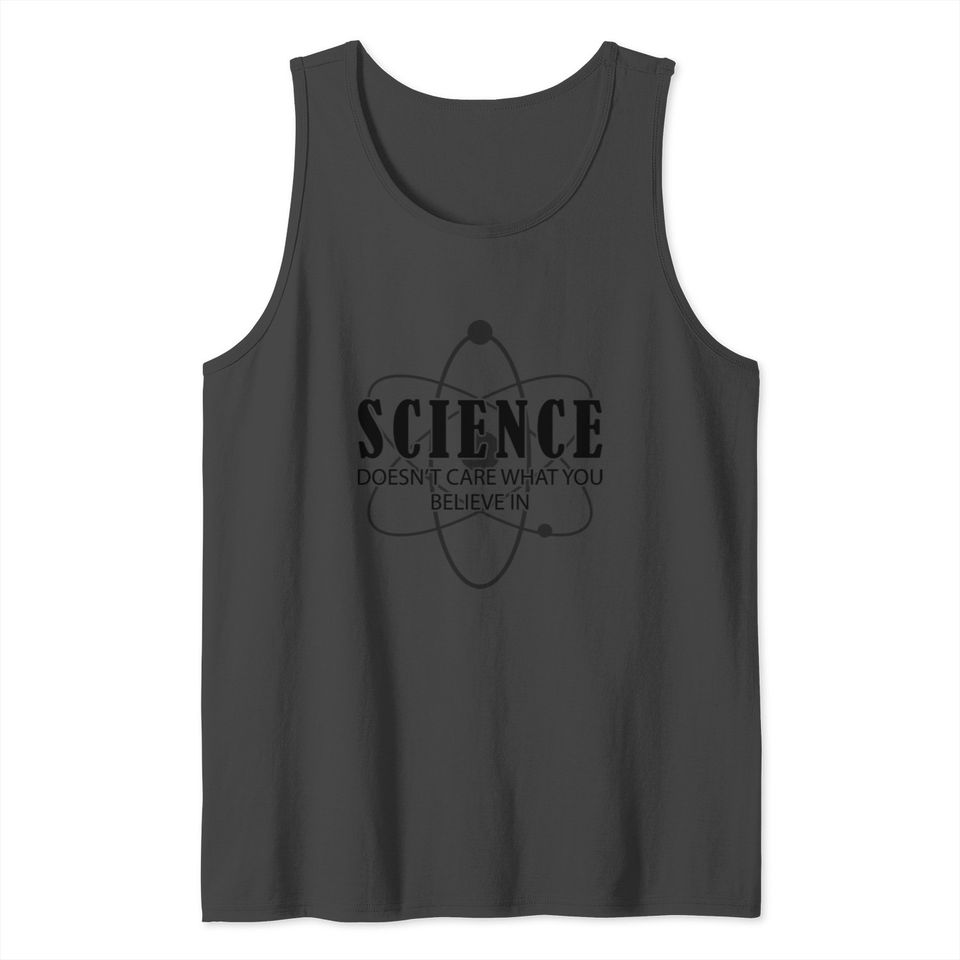 Science doesn't care what you believe in b Tank Top