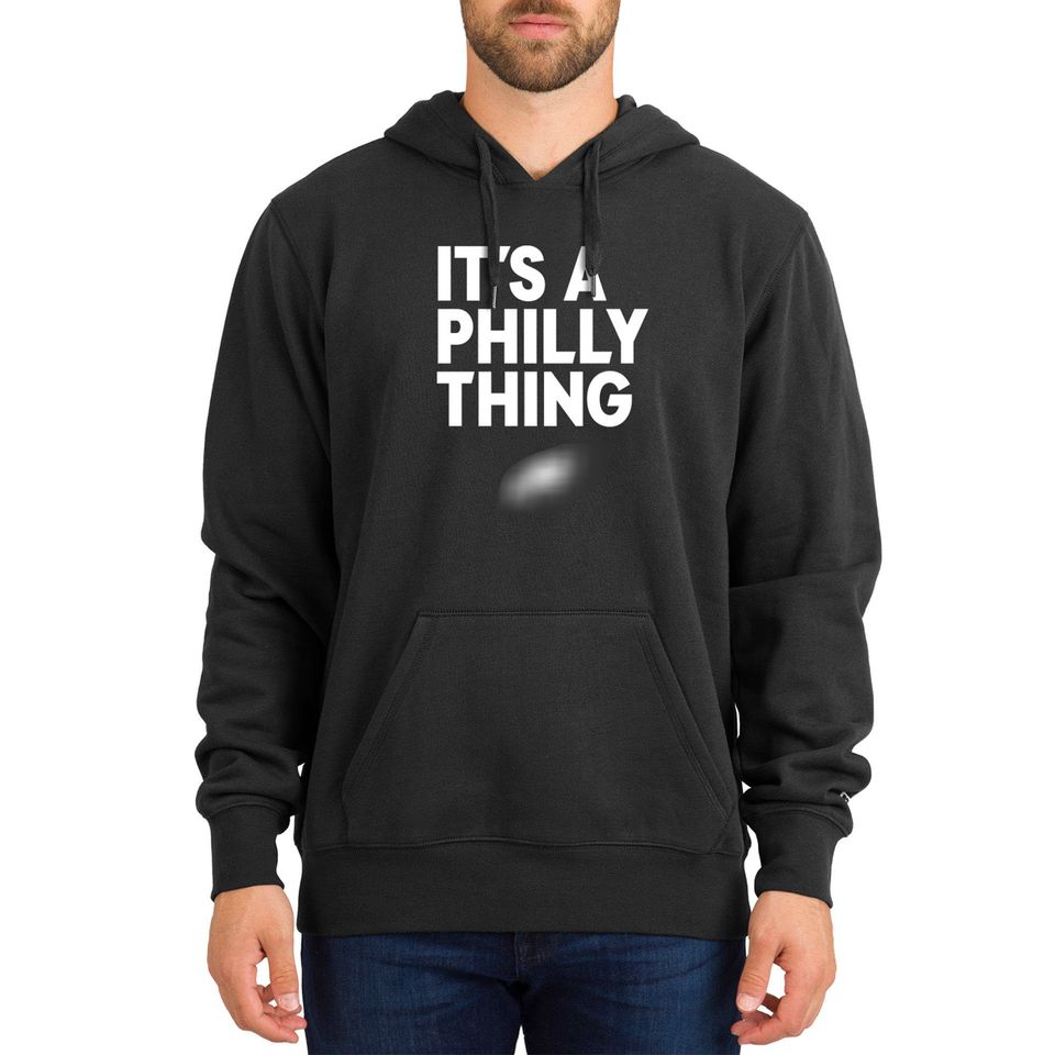 It's A Philly Thing Hooded, Philly Thing Philadelphia Shirt