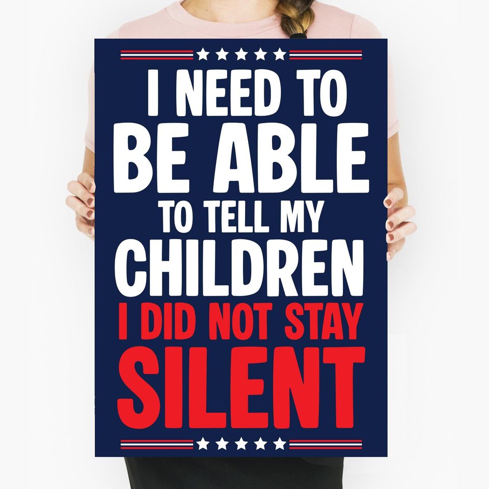 I Need to be Able to tell my Children I did not stay Silent Manifest  No Kings Printable Poster  Protest County Protest Sign