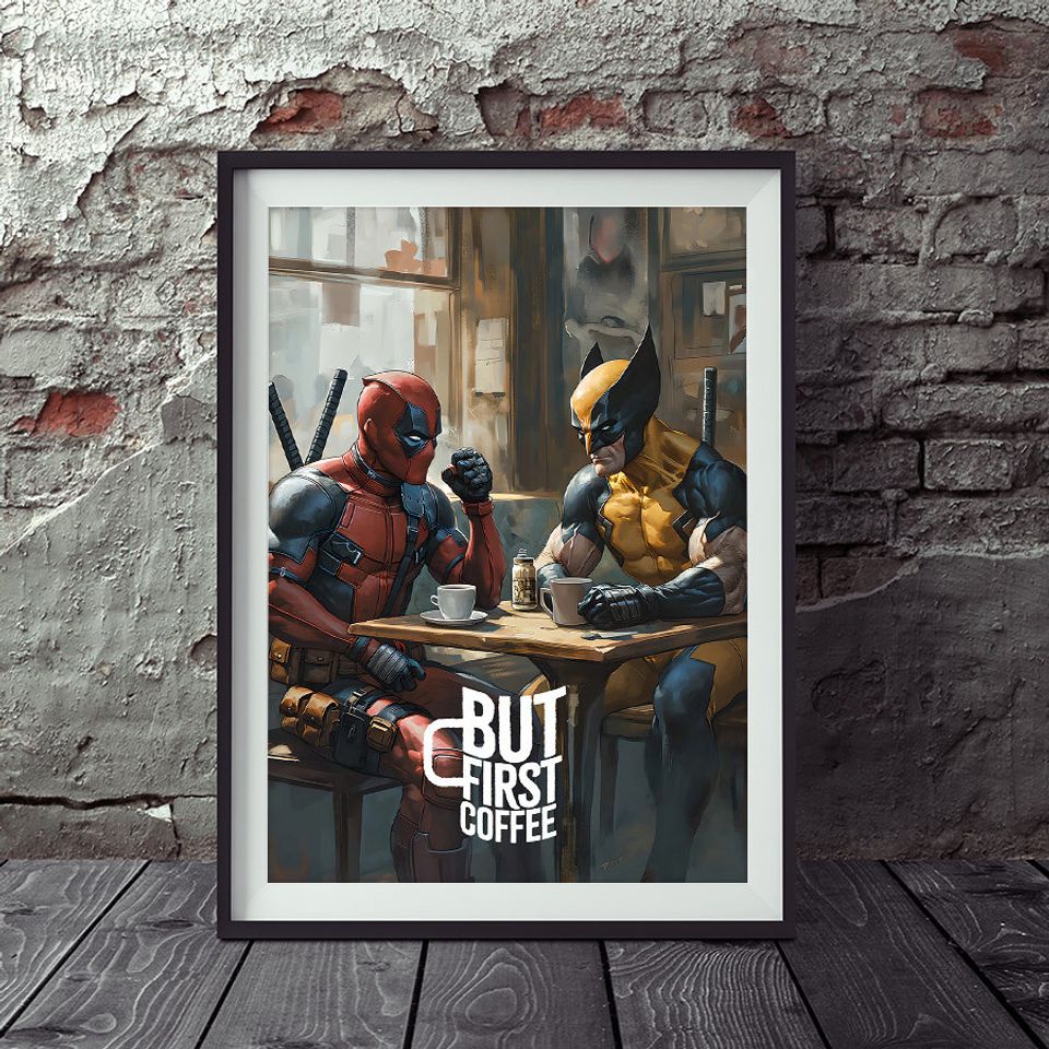 DeadPool Wolverine Poster, But First Coffee, Hero Poster