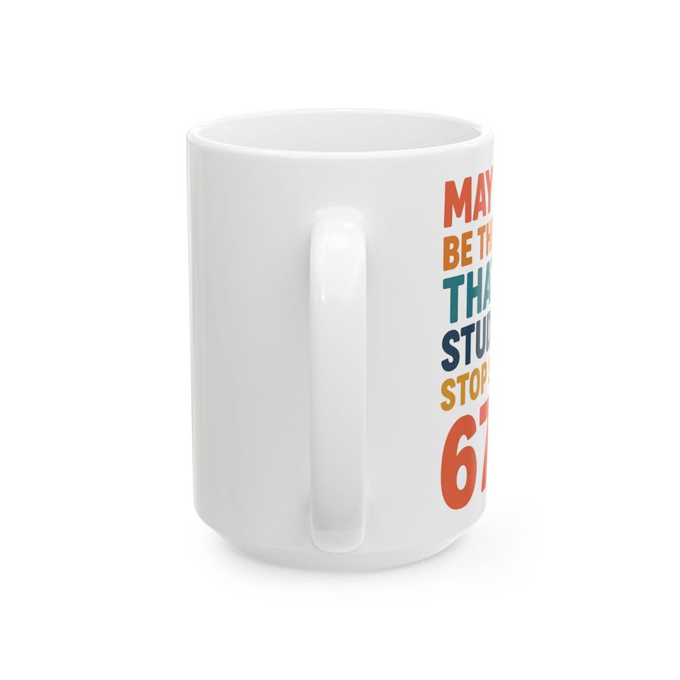 Six Seven Funny Teacher Mug, New Year Gift, 67 Tween Slang Humor