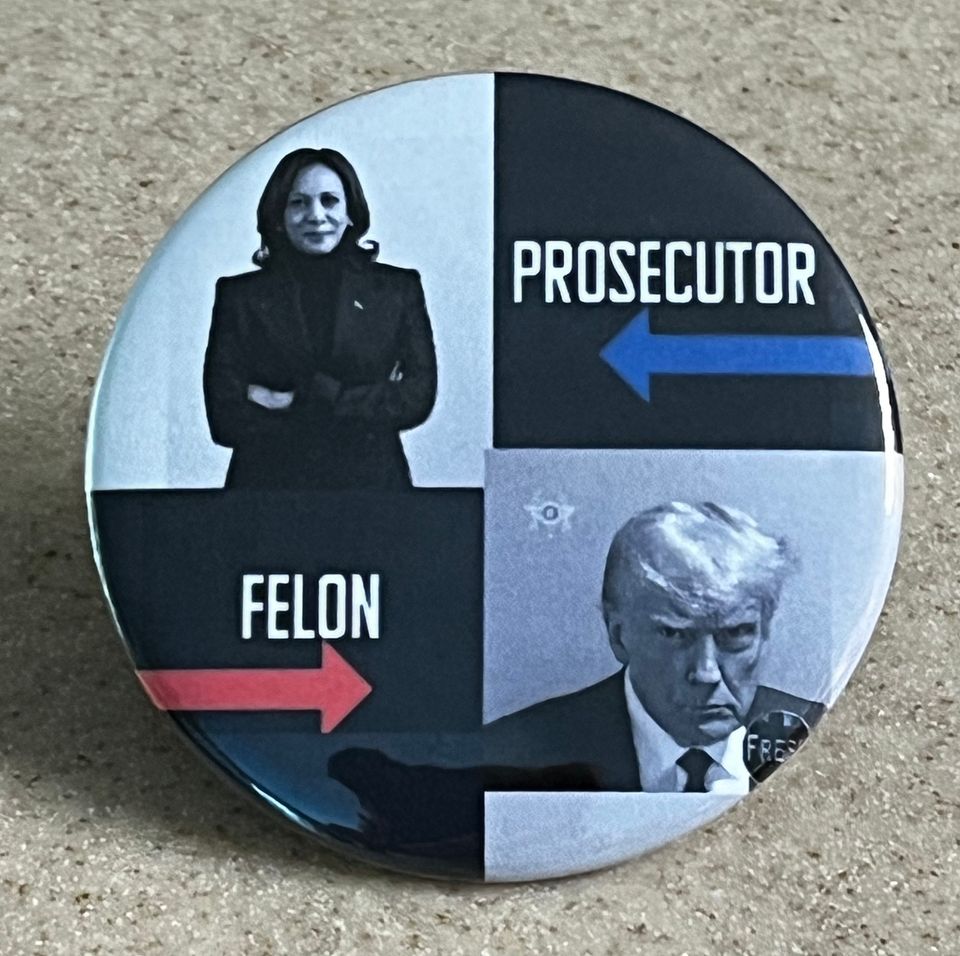 Kamala Harris Campaign Buttons or Magnet "Prosecutor vs Felon"