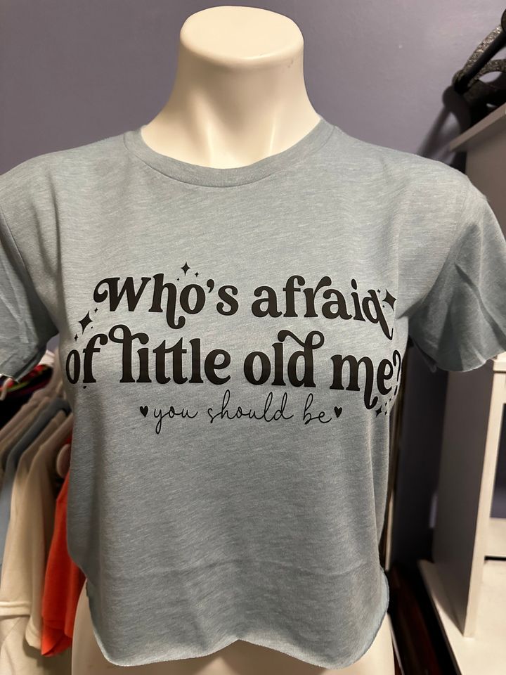 whos afraid of little old me crop top