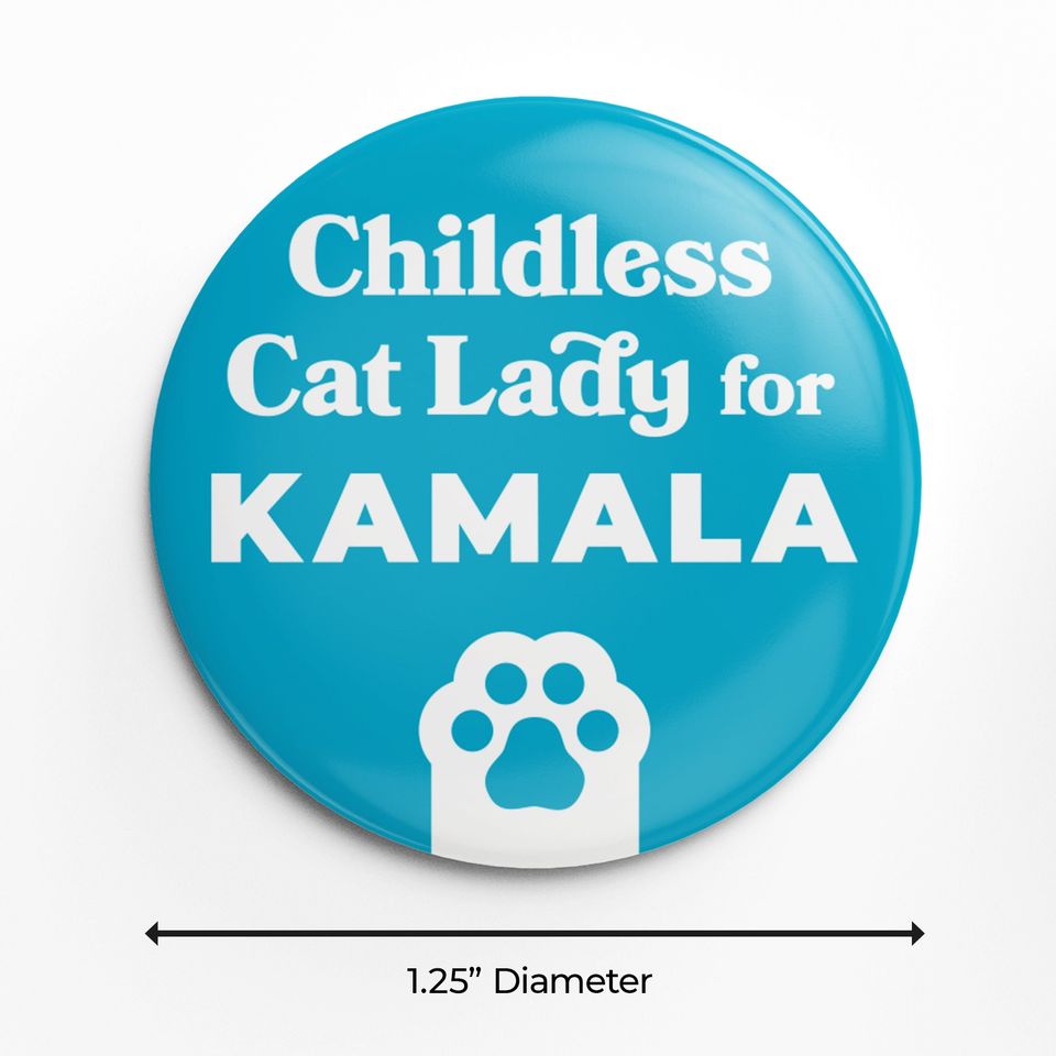 Childless Cat Lady for Kamala - 1.25" Pinback Button Kamala Harri