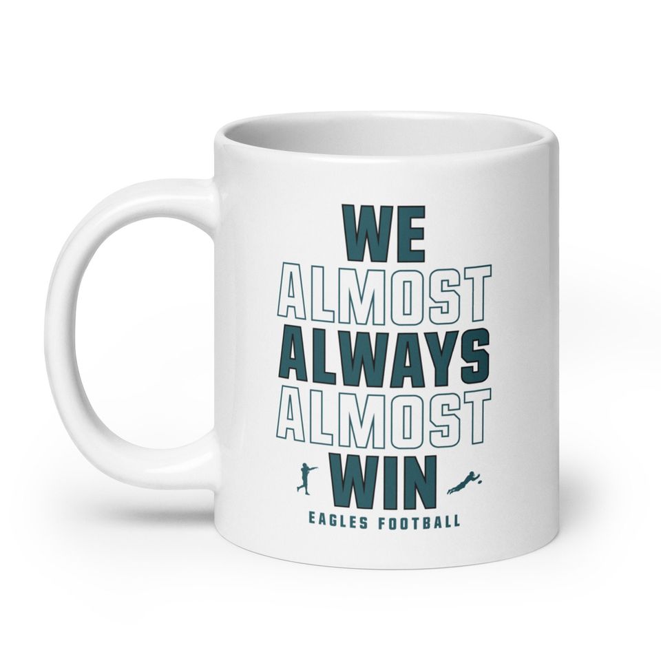 Funny Philly Eagles Coffee Mug: "We Almost Always Almost Win"