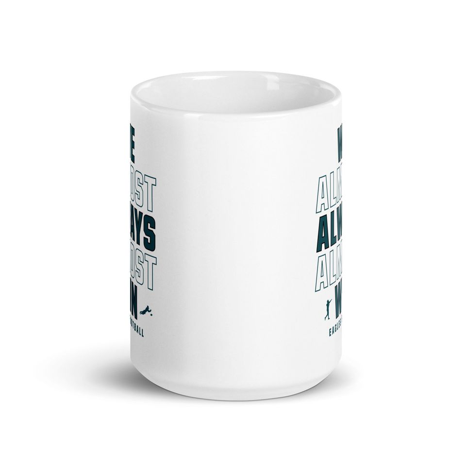 Funny Philly Eagles Coffee Mug: "We Almost Always Almost Win"